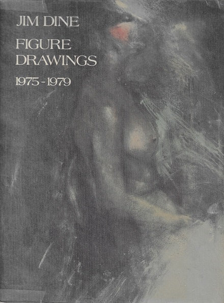 Jim Dine Figure Drwaings 1975-1979