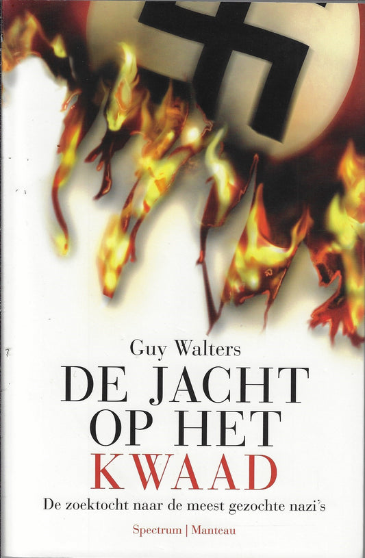 De jacht op het kwaad / de zoektocht naar de meest gezochte nazi's