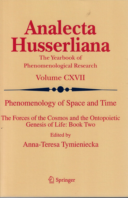 Phenomenology of Space and Time / The Forces of the Cosmos and the Ontopoietic Genesis of Life