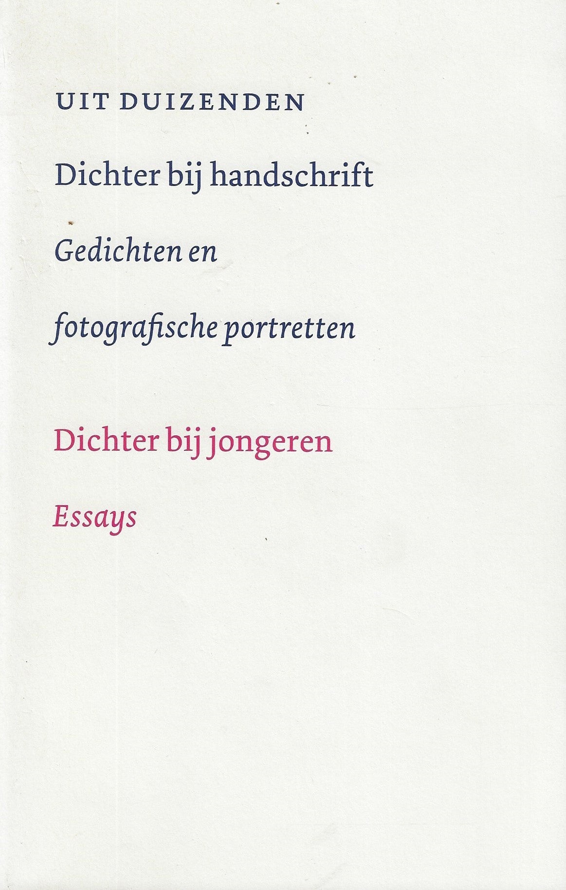 Uit duizenden set / Bevat: Dichter bij handschrift . gedichten en fotografische portretten . Dichter bij jongeren