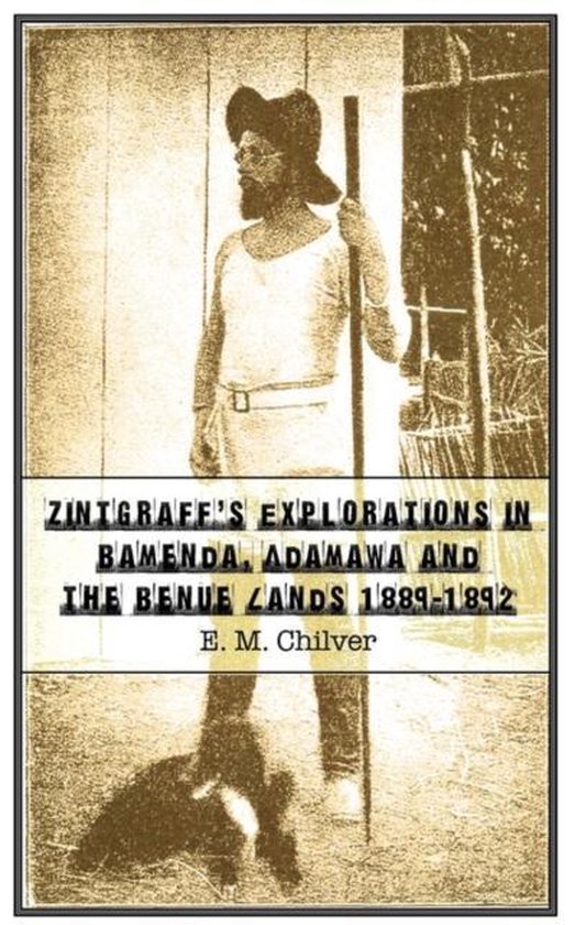 Zintgraff's Explorations in Bamenda, Adamawa and the Benue Lands 1889-1892