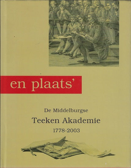 'Om prijs en plaats' - de Middelburgse Teeken Akademie 1778-2003