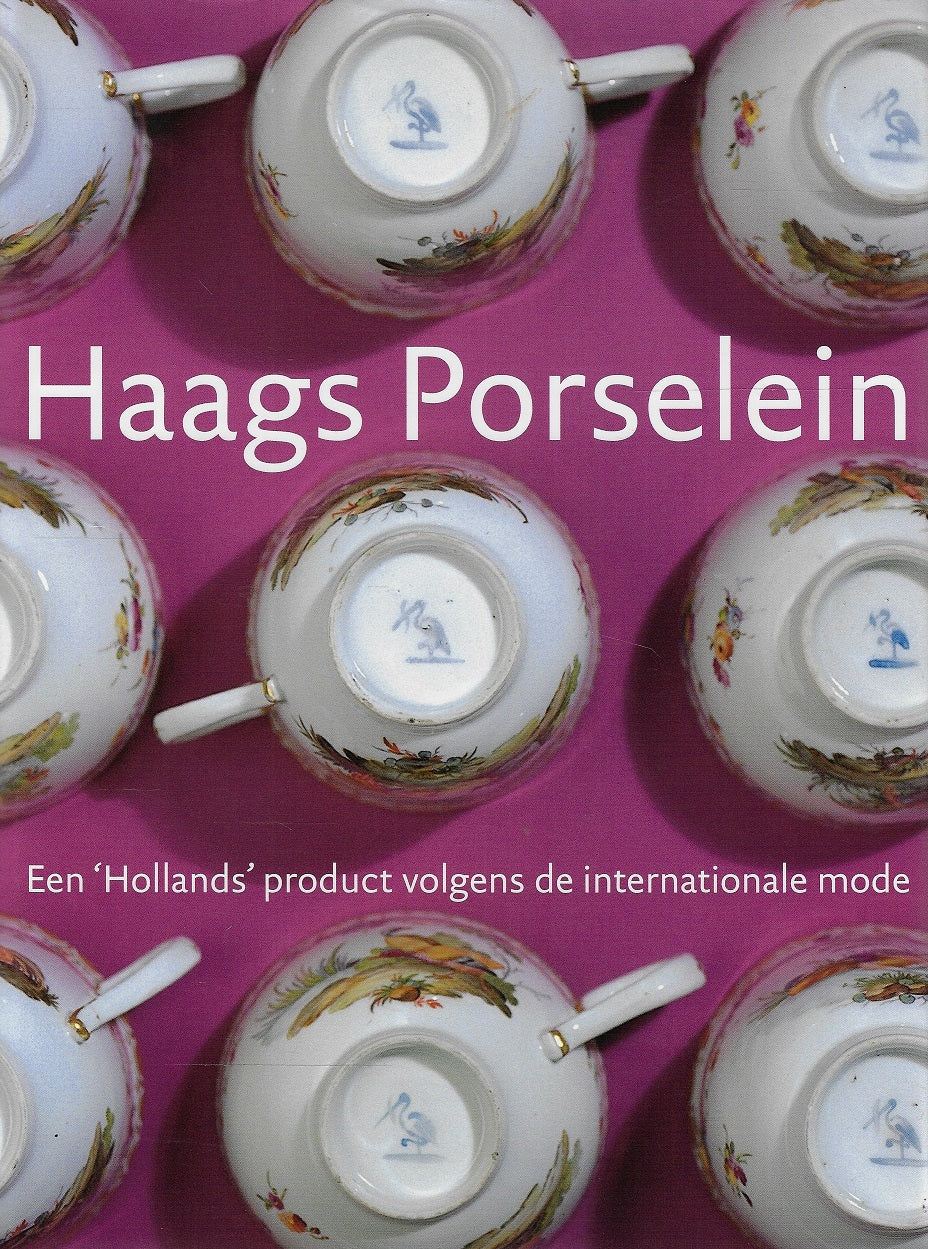 Haags porselein / een 'Hollands' product volgens de internationale mode