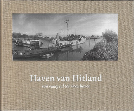 Haven van Hitland / van vaargeul tot woonhaven