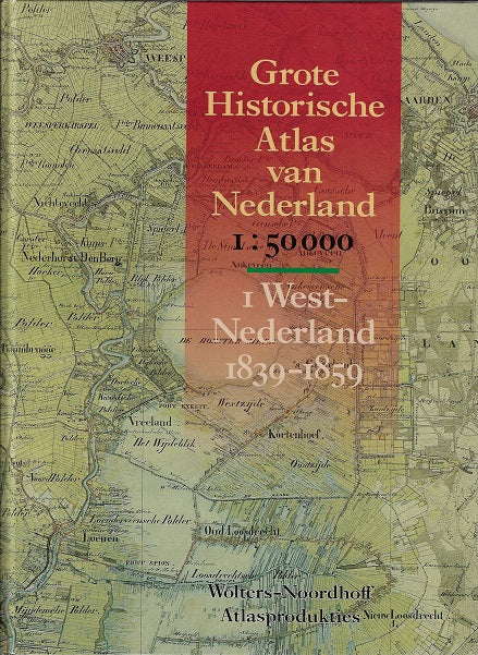 Grote historische atlas nederland / 1 west-nederland 1839-1859