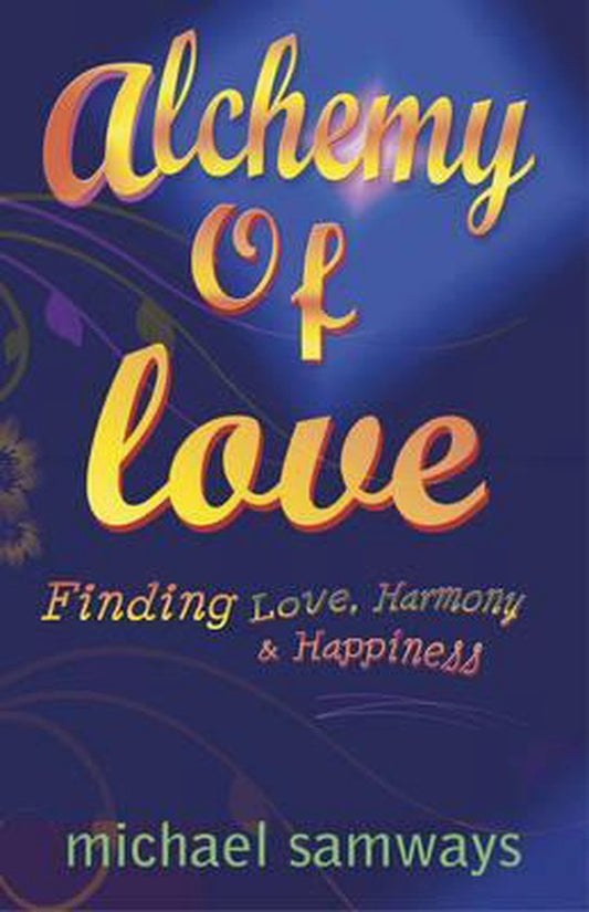 Alchemy of Love / Finding Love, Harmony and Happiness