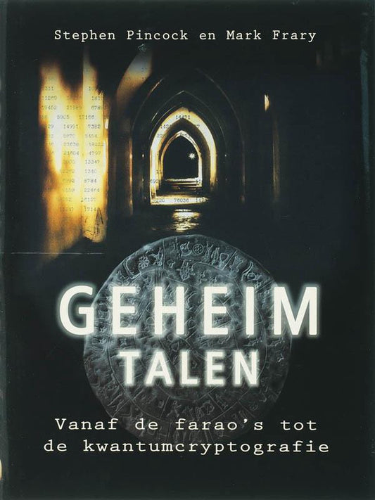 Geheimtalen / vanaf de farao's tot de kwantumcryptografie