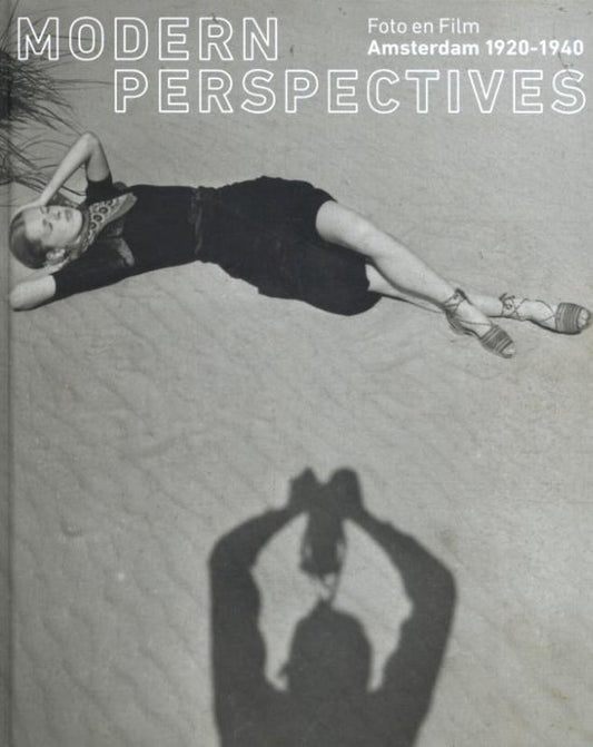 Modern Perspectives / Foto en Film Amsterdam 1920-1940