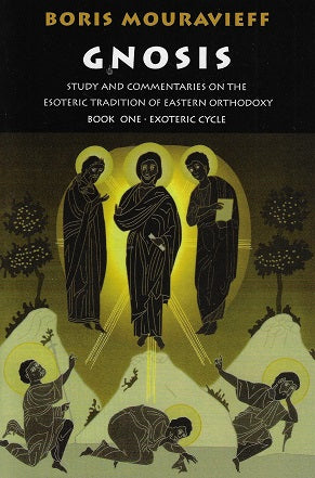 Gnosis, Exoteric Cycle / Study and Commentaries on the Esoteric Tradition of Eastern Orthodoxy