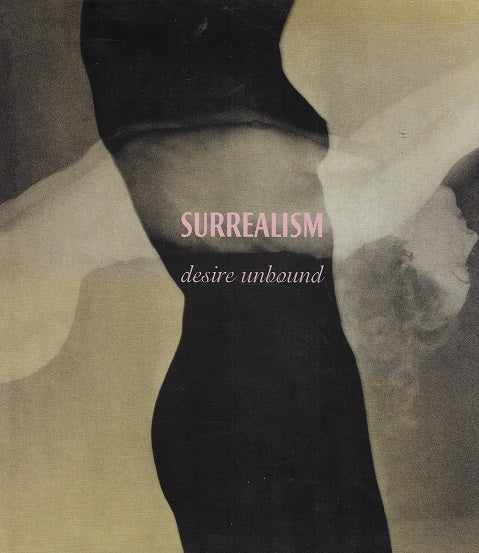 Surrealism - Desire Unbound / Desire Unbound