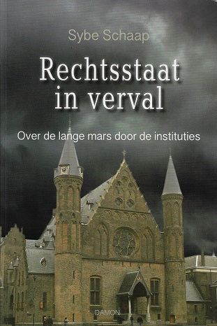 Rechtsstaat in verval / over de lange mars door de instituties