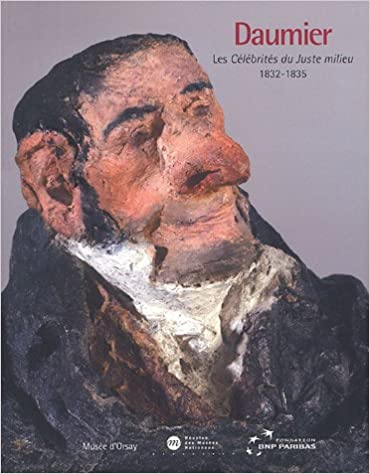 Daumier - Les Célébrités du Juste milieu 1832-1835