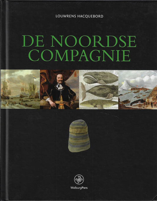 De Noordse Compagnie (1614-1642) / opkomst, bloei en ondergang