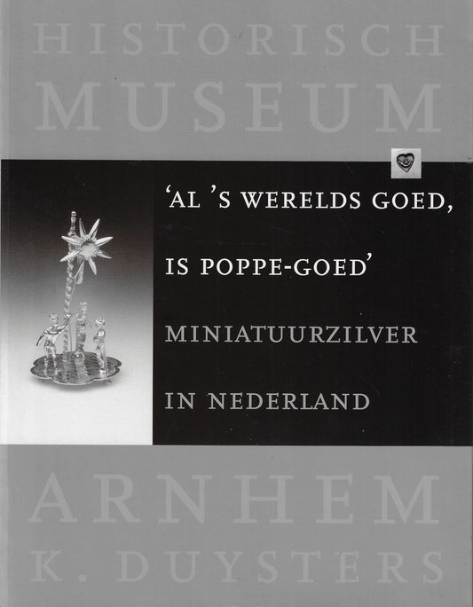 Al 's werelds goed, is Poppe-goed / Miniatuur zilver in Nederland