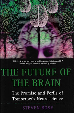 The Future of the Brain / The Promise and Perils of Tomorrow's Neuroscience