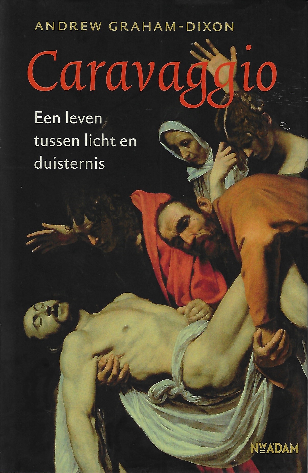 Caravaggio / een leven tussen licht en duisternis