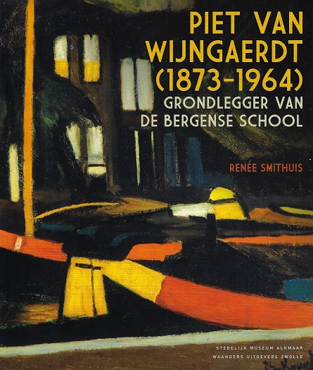 Piet van Wijngaerdt (1873-1946) / Grondlegger van de Bergense School