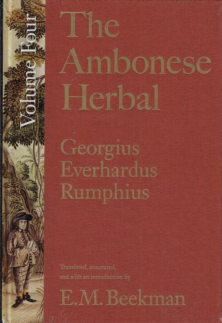 The Ambonese Herbal, Volume 4 / Book VIII: Containing Potherbs Used for Food, Medicine, and Sport; Book IX: Concerning Bindweeds, as well as Twining and Creeping Plants