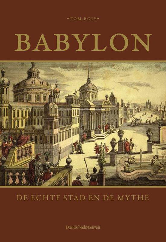 Babylon / de echte stad en de mythe
