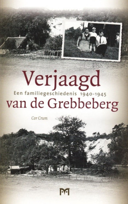 Verjaagd van de Grebbeberg / Een familiegeschiedenis 1940-1945