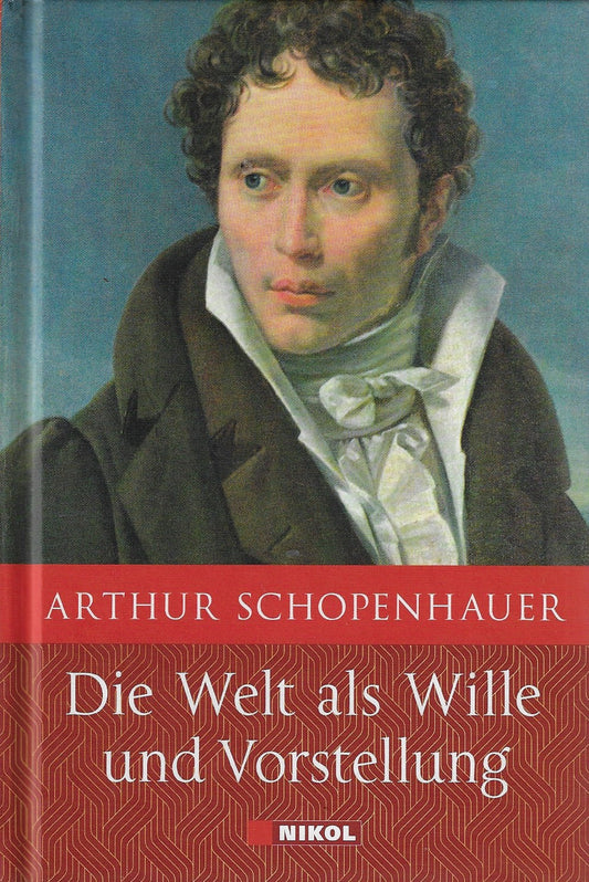 Schopenhauer: Die Welt als Wille und Vorstellung: Vollständige Ausgabe
