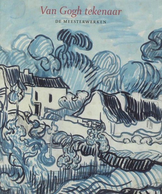 Van Gogh tekenaar / De meesterwerken