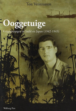 Ooggetuige / krijgsgevangenen in Indië en Japan (1942-1945)