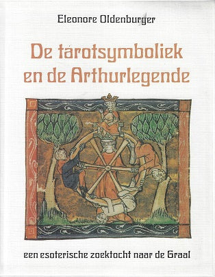 De tarotsymboliek en de Arthurlegende / een esoterische zoektocht naar de Graal