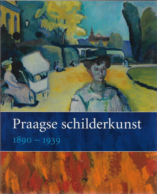 Praagse schilderkunst 1890-1939 / van symbolisme tot abstractie