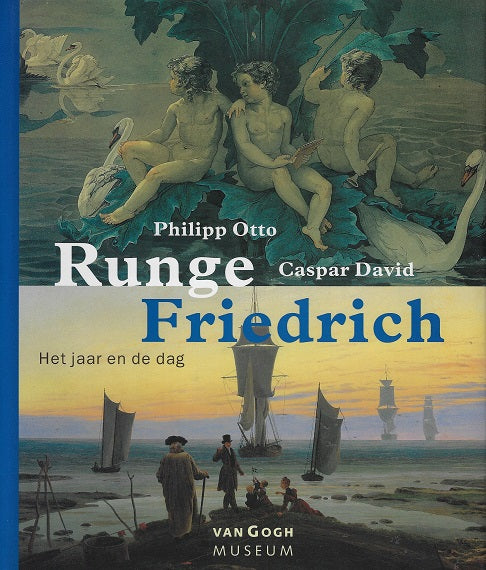 Philipp Otto Runge ; Caspar David Friedrich