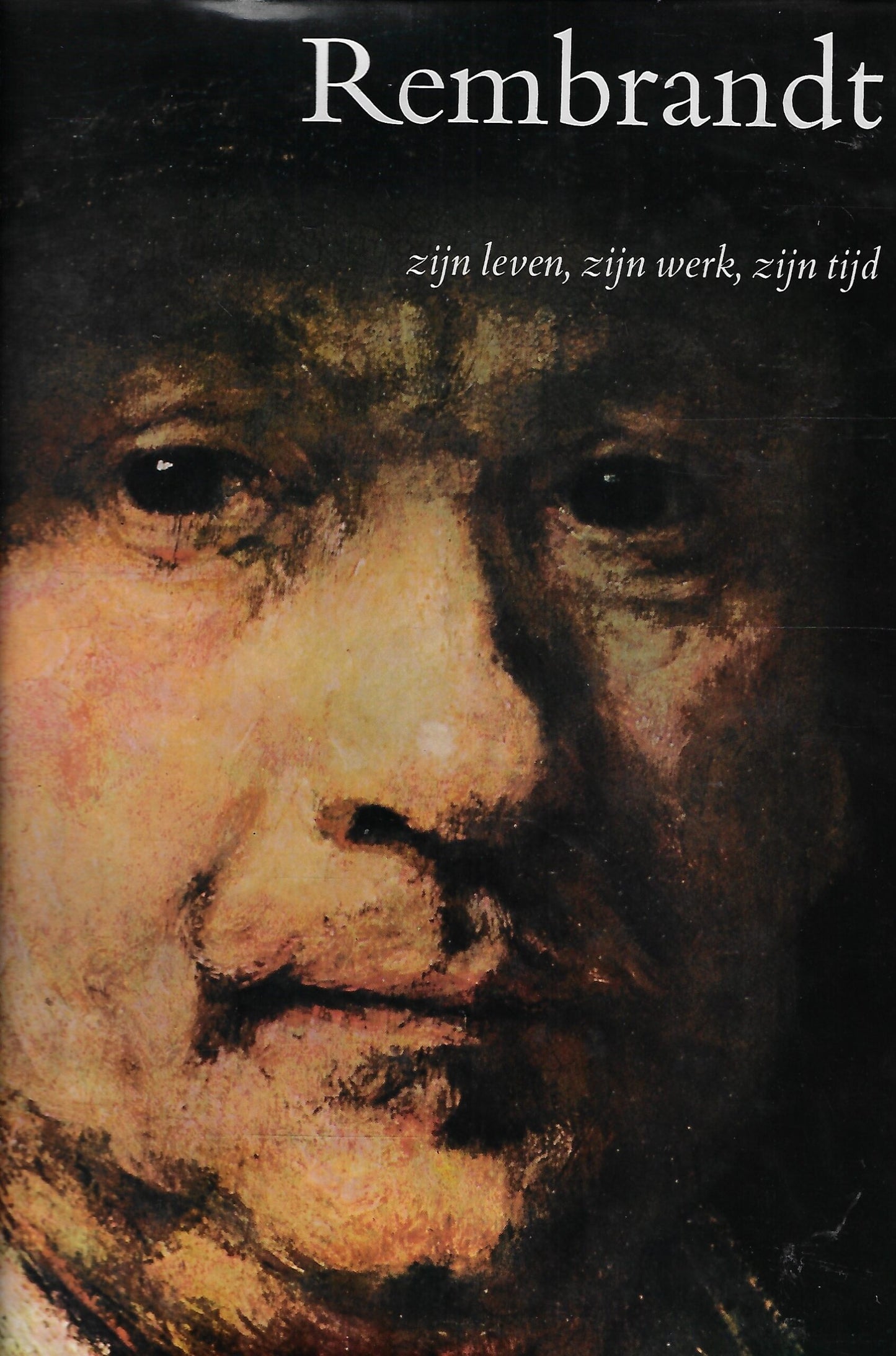 Rembrandt - zijn leven, zijn werk, zijn tijd