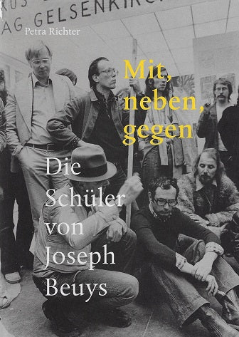 Mit, neben, gegen / Die Schüler von Joseph Beuys