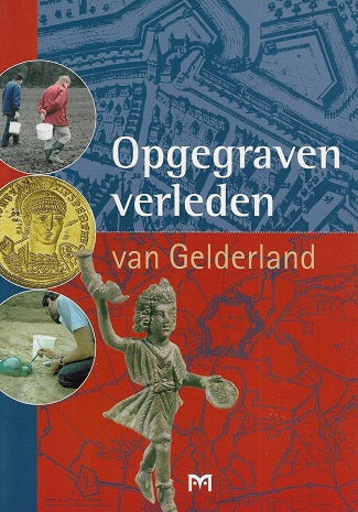 Opgegraven verleden van Gelderland