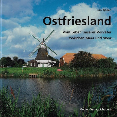 Ostfriesland / Vom Leben unserer Vorvater zwischen Meer und Moor