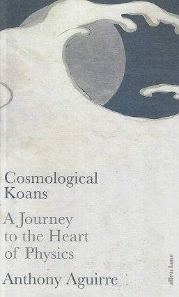 Cosmological Koans / A Journey to the Heart of Physics