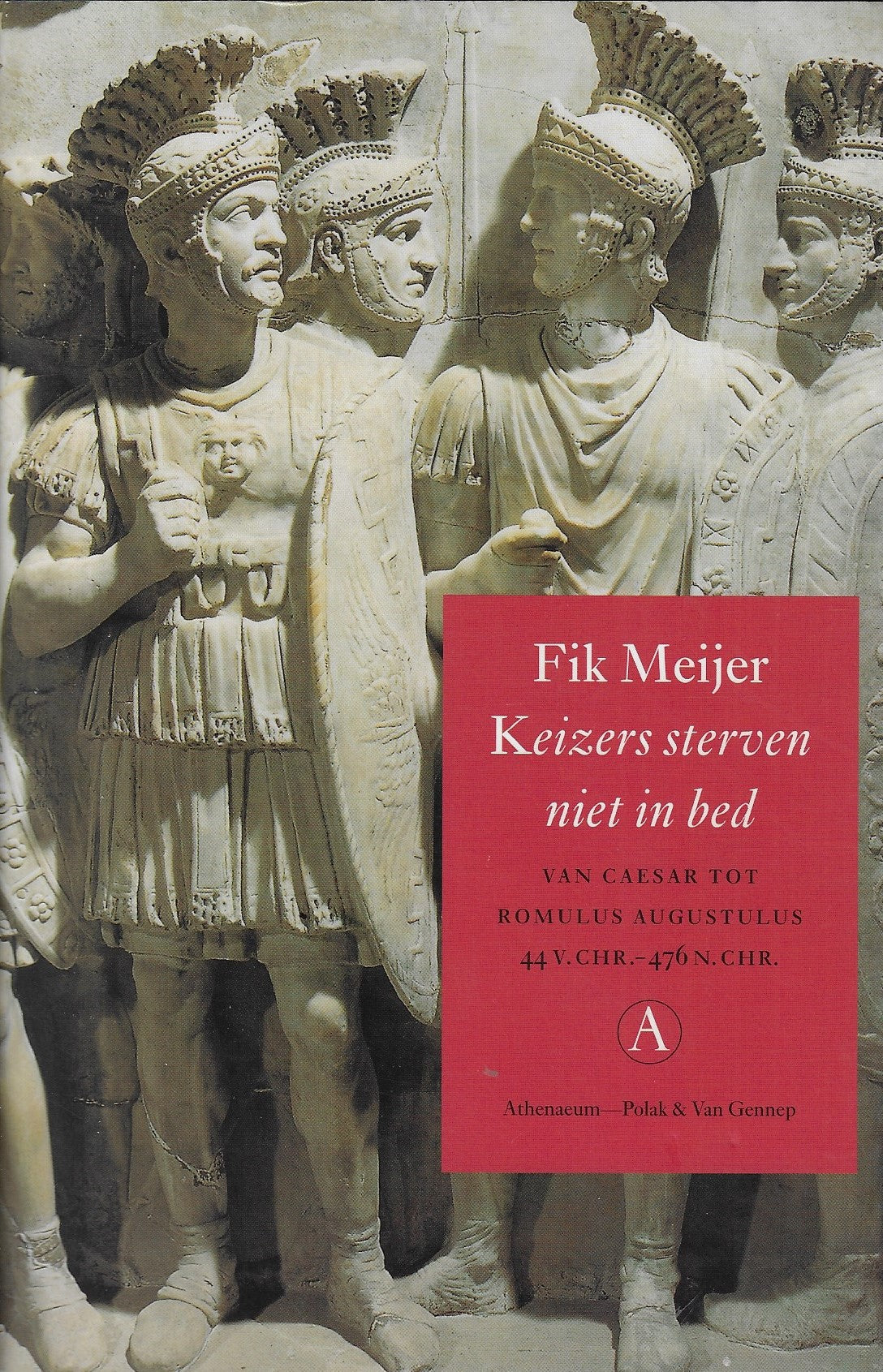 Keizers sterven niet in bed / van Caesar tot Romulus Augustulus 44 v. Chr.-476 n. Chr.