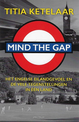 Mind the gap / het Engelse eilandgevoel en de vele tegenstellingen in één land