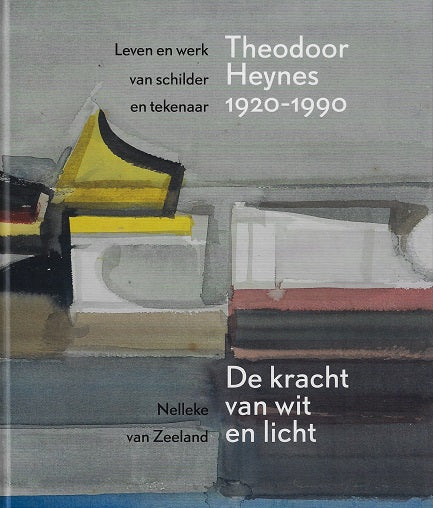 Theodoor Heynes (1920-1990) / De kracht van wit en licht
