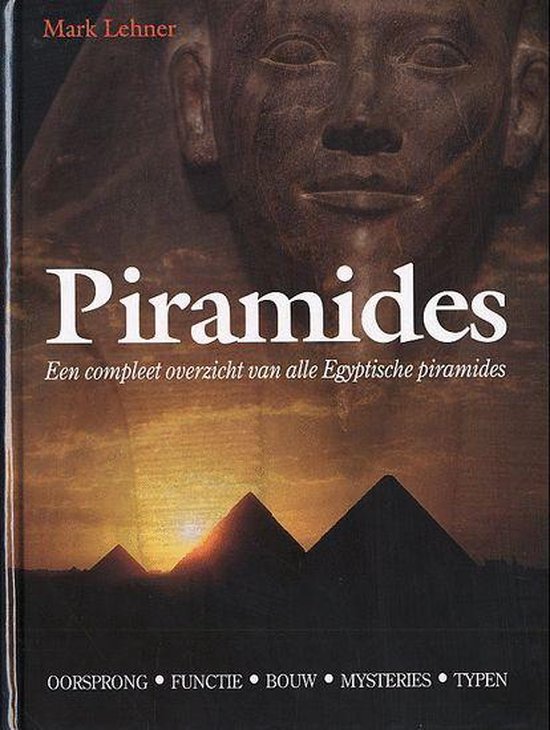 Piramides - Een compleet overzicht van alle Egyptische piramides