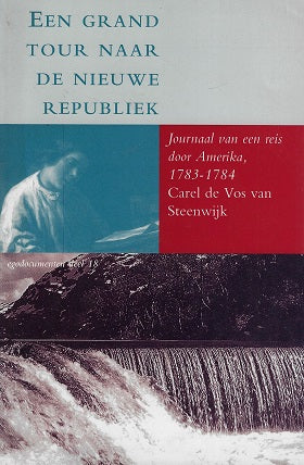 Een grand tour naar de nieuwe republiek / journaal van een reis door Amerika, 1783-1784