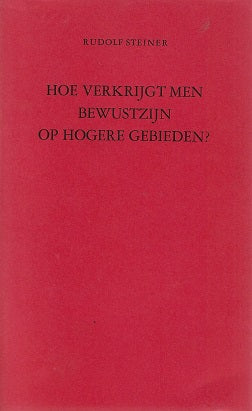 Hoe verkrijgt men bewustzijn op hogere gebieden?