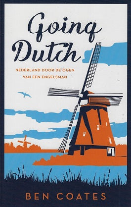 Going Dutch / Nederland door de ogen van een Engelsman