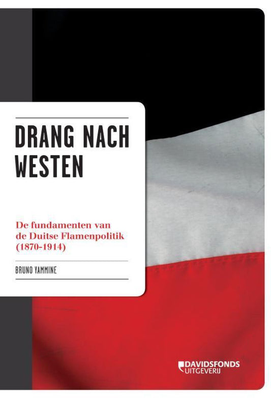 Drang nach Westen / de fundamenten van de Duitse flamenpolitik (1870-1914)