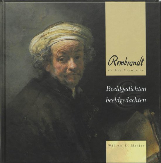 Rembrandt en het Evangelie / beeldgedichten en beeldgedachten
