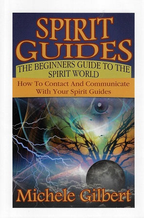 Spirit Guides / The Beginners Guide to the Spirit World: How to Contact and Communicate With Your Spirit Guides