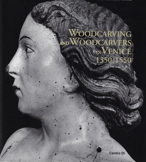 Woodcarving and Woodcarvers in Venice, 1350-1500