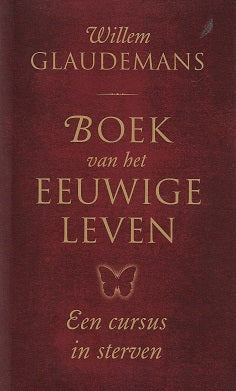 Boek van het eeuwige leven / een cursus in sterven