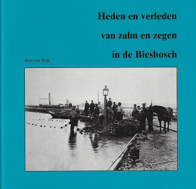 Heden en verleden zalm en zegen biesbosch