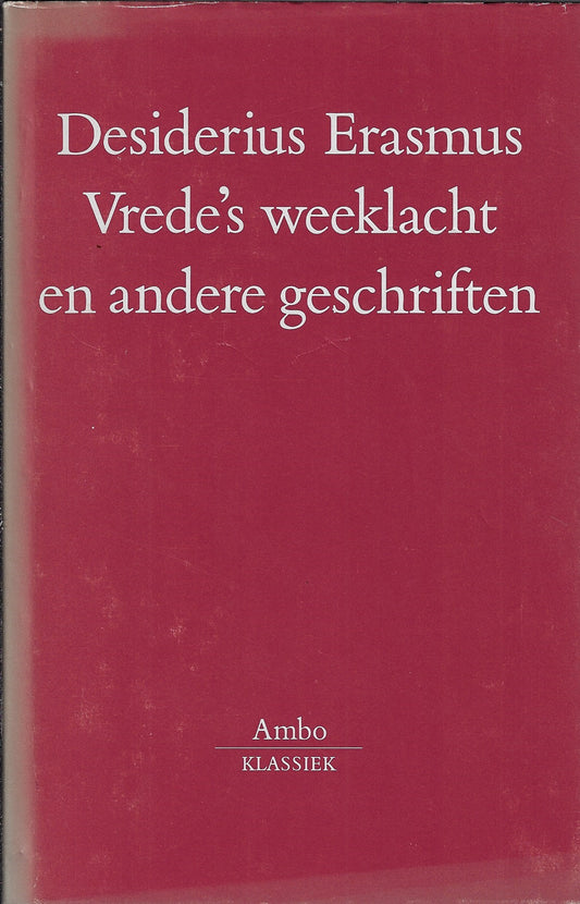 Vrede's weeklacht en andere geschriften over vrede en eendracht op internationaal-politiek en kerkelijk terrein / druk 1