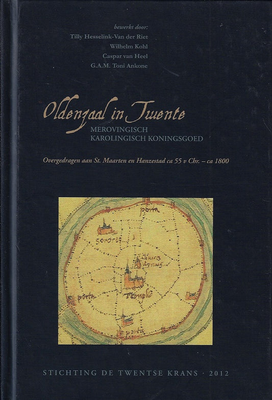 Oldenzaal in Twente / Overgedragen aan St. Maarten en Hanzestad ca 55 v Chr. - ca 1800